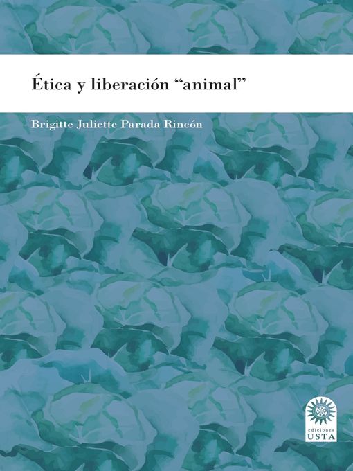 Detalles del título Ética y liberación "animal" de Brigitte Juliette Parada Rincón - Lista de espera
